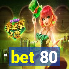 bet 80